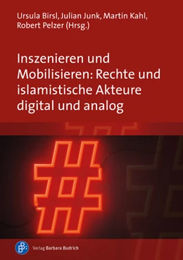 Abbildung von Birsl / Junk | Inszenieren und Mobilisieren: Rechte und islamistische Akteure digital und analog | 1. Auflage | 2021 | beck-shop.de
