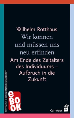 Abbildung von Rotthaus | Wir können und müssen uns neu erfinden | 1. Auflage | 2021 | beck-shop.de