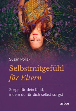Abbildung von Pollak | Selbstmitgefühl für Eltern | 1. Auflage | 2021 | beck-shop.de