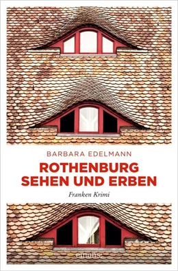 Abbildung von Edelmann | Rothenburg sehen und erben | 1. Auflage | 2022 | beck-shop.de