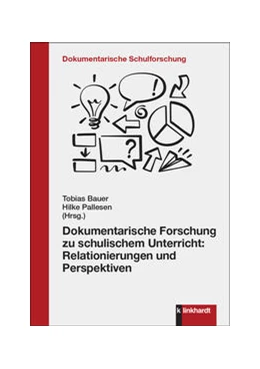 Abbildung von Bauer / Pallesen | Dokumentarische Forschung zu schulischem Unterricht: Relationierungen und Perspektiven | 1. Auflage | 2024 | beck-shop.de