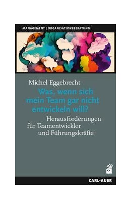 Abbildung von Eggebrecht | Was, wenn sich mein Team gar nicht entwickeln will? | 1. Auflage | 2024 | beck-shop.de