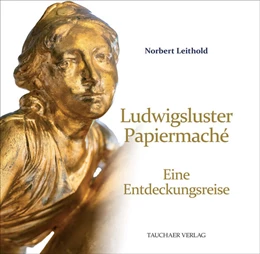 Abbildung von Leithold | Ludwigsluster Papiermaché | 1. Auflage | 2024 | beck-shop.de