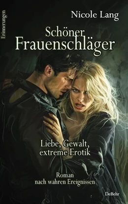 Abbildung von Lang | Schöner Frauenschläger - Liebe, Gewalt, extreme Erotik - Roman nach wahren Ereignissen - Erinnerungen | 1. Auflage | 2024 | beck-shop.de