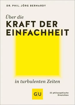 Abbildung von Bernardy | Über die Kraft der Einfachheit in turbulenten Zeiten | 1. Auflage | 2024 | beck-shop.de