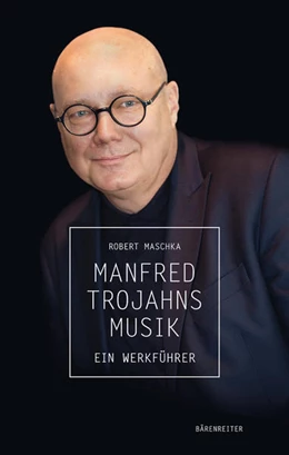 Abbildung von Maschka | Manfred Trojahns Musik | 1. Auflage | 2022 | beck-shop.de