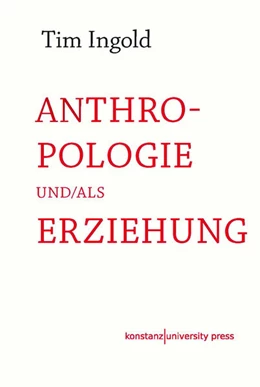 Abbildung von Ingold | Anthropologie und/als Erziehung | 1. Auflage | 2022 | beck-shop.de
