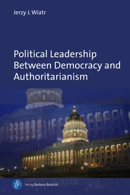 Abbildung von Wiatr | Political Leadership Between Democracy and Authoritarianism | 1. Auflage | 2022 | beck-shop.de