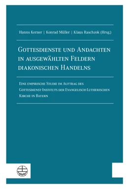 Abbildung von Kerner / Müller | Gottesdienste und Andachten in ausgewählten Feldern diakonischen Handelns | 1. Auflage | 2022 | beck-shop.de