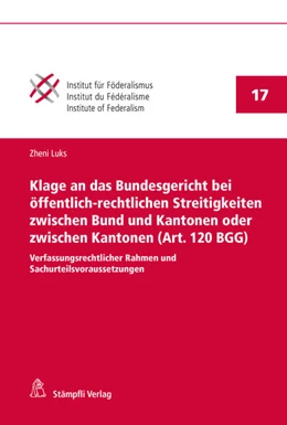 Abbildung von Luks | Klage an das Bundesgericht bei öffentlich-rechtlichen Streitigkeiten zwischen Bund und Kantonen oder zwischen Kantonen (Art. 120 BGG) | 1. Auflage | 2022 | beck-shop.de