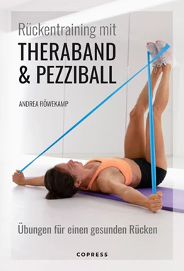 Abbildung von Röwekamp | Rückentraining mit Theraband und Pezziball. Übungen für einen gesunden Rücken | 7. Auflage | 2022 | beck-shop.de