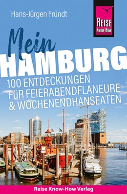 Abbildung von Fründt | Reise Know-How Reiseführer Mein Hamburg: 100 Entdeckungen für Feierabendflaneure und Wochenendhanseaten | 1. Auflage | 2022 | beck-shop.de