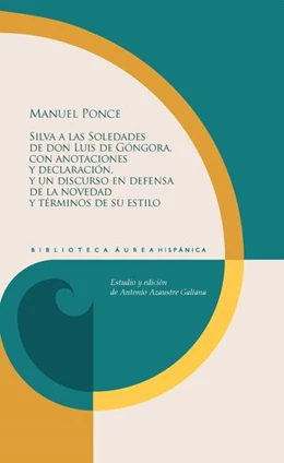 Abbildung von Ponce / Azaustre Galiana | Silva a las Soledades de don Luis de Góngora, con anotaciones y declaración, y un discurso en defensa de la novedad y términos de su estilo | 1. Auflage | 2022 | beck-shop.de