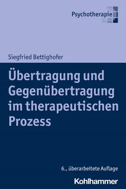 Abbildung von Bettighofer | Übertragung und Gegenübertragung im therapeutischen Prozess | 6. Auflage | 2022 | beck-shop.de