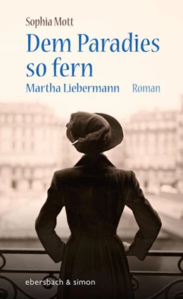 Abbildung von Mott | Dem Paradies so fern. Martha Liebermann | 3. Auflage | 2022 | beck-shop.de