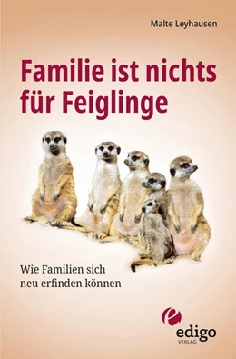 Abbildung von Leyhausen | Familie ist nichts für Feiglinge | 1. Auflage | 2022 | beck-shop.de