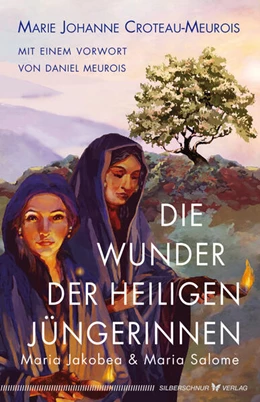 Abbildung von Croteau-Meurois | Die Wunder der heiligen Jüngerinnen Maria Jakobea und Maria Salome | 1. Auflage | 2022 | beck-shop.de