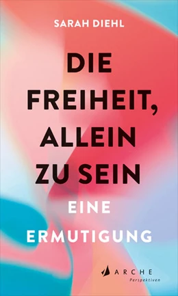 Abbildung von Diehl | Die Freiheit, allein zu sein | 1. Auflage | 2022 | beck-shop.de