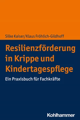 Abbildung von Kaiser / Fröhlich-Gildhoff | Resilienzförderung in Krippe und Kindertagespflege | 1. Auflage | 2022 | beck-shop.de