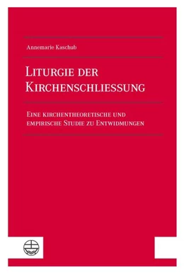 Abbildung von Kaschub | Liturgie der Kirchenschließung | 1. Auflage | 2022 | beck-shop.de