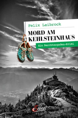 Abbildung von Leibrock | Mord am Kehlsteinhaus | 1. Auflage | 2022 | beck-shop.de