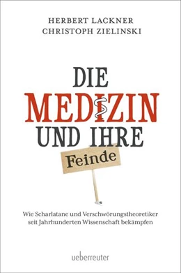Abbildung von Lackner / Zielinski | Die Medizin und Ihre Feinde | 1. Auflage | 2022 | beck-shop.de