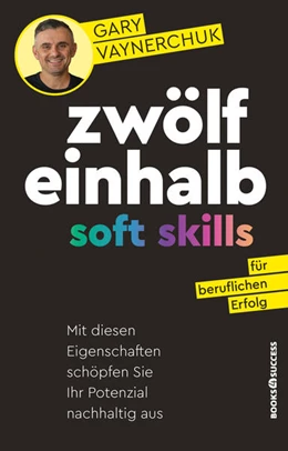 Abbildung von Vaynerchuk | Zwölfeinhalb Soft Skills für beruflichen Erfolg | 1. Auflage | 2022 | beck-shop.de