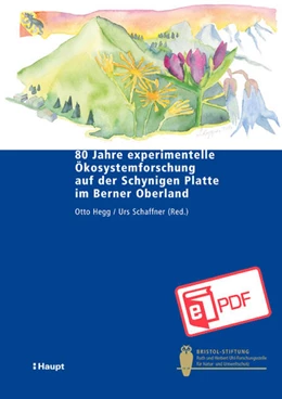 Abbildung von Hegg / Schaffner | 80 Jahre experimentelle Ökosystemforschung auf der Schynigen Platte im Berner Oberland | 1. Auflage | 2022 | beck-shop.de