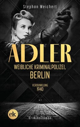 Abbildung von Weichert | Adler, Weibliche Kriminalpolizei, Berlin | 1. Auflage | 2022 | beck-shop.de