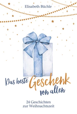 Abbildung von Büchle | Das beste Geschenk von allen | 1. Auflage | 2022 | beck-shop.de