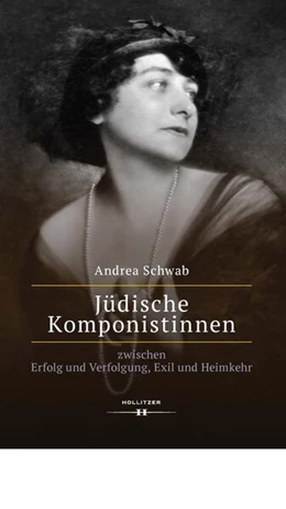 Abbildung von Schwab | Jüdische Komponistinnen zwischen Erfolg und Verfolgung, Exil und Heimkehr | 1. Auflage | 2022 | beck-shop.de