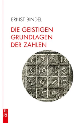 Abbildung von Bindel | Die geistigen Grundlagen der Zahlen | 1. Auflage | 2022 | beck-shop.de