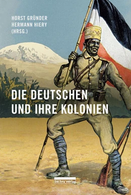 Abbildung von Gründer / Hiery | Die Deutschen und ihre Kolonien | 3. Auflage | 2022 | beck-shop.de