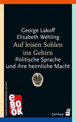 Abbildung von Lakoff / Wehling | Auf leisen Sohlen ins Gehirn | 4. Auflage | 2022 | beck-shop.de