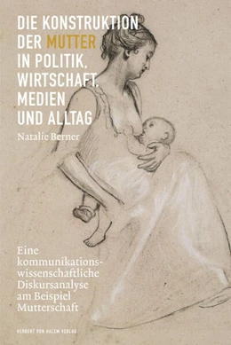 Abbildung von Berner | Die Konstruktion der Mutter in Politik, Wirtschaft, Medien und Alltag | 1. Auflage | 2022 | beck-shop.de