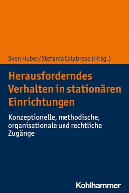 Abbildung von Huber / Calabrese | Herausforderndes Verhalten in stationären Einrichtungen | 1. Auflage | 2022 | beck-shop.de