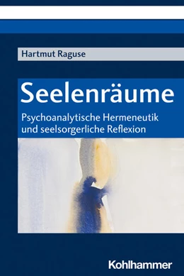 Abbildung von Raguse / Dällenbach | Seelenräume | 1. Auflage | 2022 | beck-shop.de