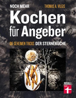 Abbildung von Vilgis | Noch mehr kochen für Angeber - Kochbuch von Stiftung Warentest - mit 50 neuen kulinarischen Effekten, die umhauen | 1. Auflage | 2022 | beck-shop.de