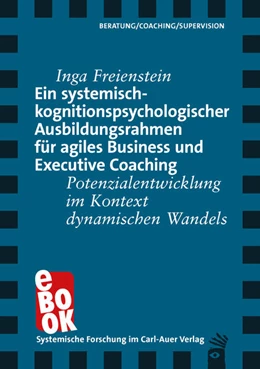 Abbildung von Freienstein | Ein systemisch-kognitionspsychologischer Ausbildungsrahmen für agiles Business und Executive Coaching | 1. Auflage | 2022 | beck-shop.de