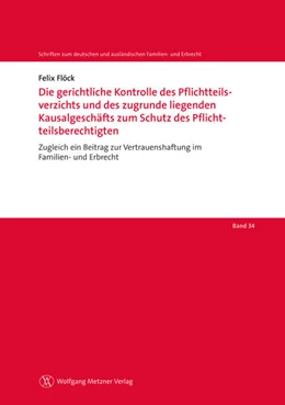 Abbildung von Flöck | Die gerichtliche Kontrolle des Pflichtteilsverzichts und des zugrunde liegenden Kausalgeschäfts zum Schutz des Pflichtteilsberechtigten | 1. Auflage | 2022 | beck-shop.de