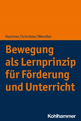 Abbildung von Hammer / Schröder | Bewegung als Lernprinzip für Förderung und Unterricht | 1. Auflage | 2024 | beck-shop.de