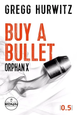 Abbildung von Hurwitz | Buy a Bullet. Eine Orphan X 0.5 Kurzgeschichte von Gregg Hurwitz | 1. Auflage | 2024 | beck-shop.de