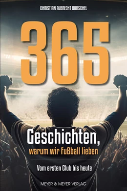 Abbildung von Barschel | 365 Geschichten, warum wir Fußball lieben | 1. Auflage | 2024 | beck-shop.de
