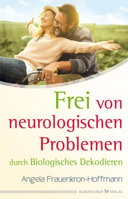Abbildung von Frauenkron-Hoffmann | Frei von neurologischen Problemen durch Biologisches Dekodieren | 1. Auflage | 2024 | beck-shop.de