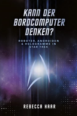 Abbildung von Haar | Kann der Bordcomputer denken? Roboter, Androiden & Hologramme in Star Trek | 1. Auflage | 2024 | beck-shop.de