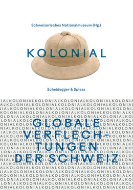 Abbildung von Schweizerisches Nationalmuseum | kolonial - Globale Verflechtungen der Schweiz | 1. Auflage | 2024 | beck-shop.de