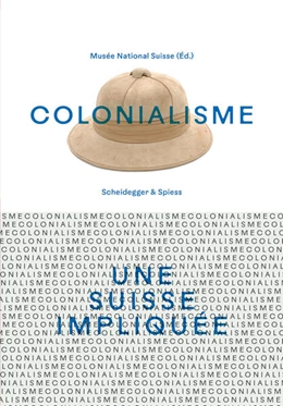 Abbildung von Schweizerisches Nationalmuseum | Colonialisme - une Suisse impliquée | 1. Auflage | 2024 | beck-shop.de