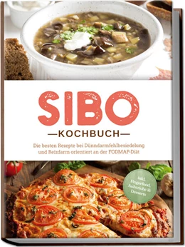Abbildung von Kisch | SIBO Kochbuch: Die besten Rezepte bei Dünndarmfehlbesiedelung und Reizdarm orientiert an der FODMAP-Diät - inkl. Fingerfood, Aufstriche & Desserts | 1. Auflage | 2024 | beck-shop.de
