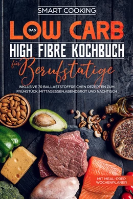 Abbildung von Cooking | Das Low Carb High Fibre Kochbuch für Berufstätige | 1. Auflage | 2024 | beck-shop.de