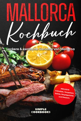 Abbildung von Cookbooks | Mallorca Kochbuch: Leckere & exotische Gerichte von Mallorca | 1. Auflage | 2024 | beck-shop.de